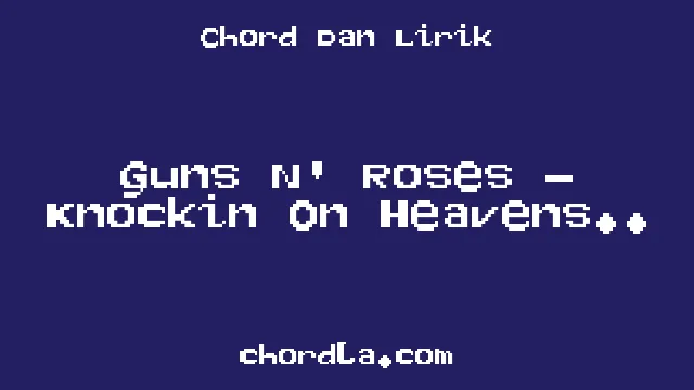 Guns N' Roses – Knockin On Heavens Door