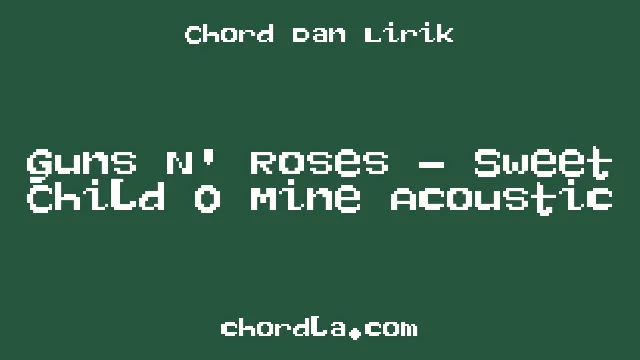 Guns N' Roses – Sweet Child O Mine Acoustic