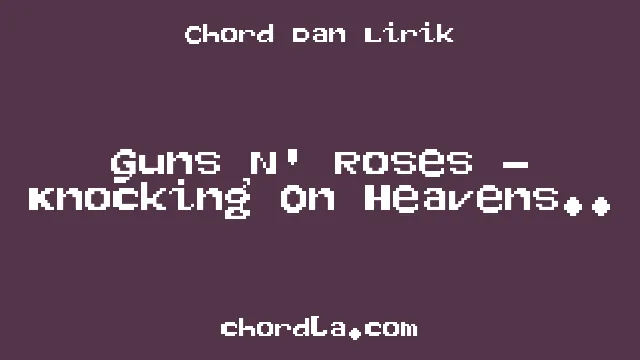 Guns N' Roses – Knocking On Heavens Doors